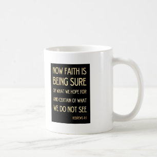 Christian Scriptural Bible Verse - Hebrew 11 :1 Coffee Mug