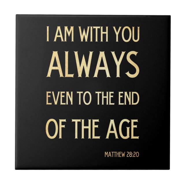 Christian Scriptural Bible Verse - Matthew 28:20 Tile (Front)