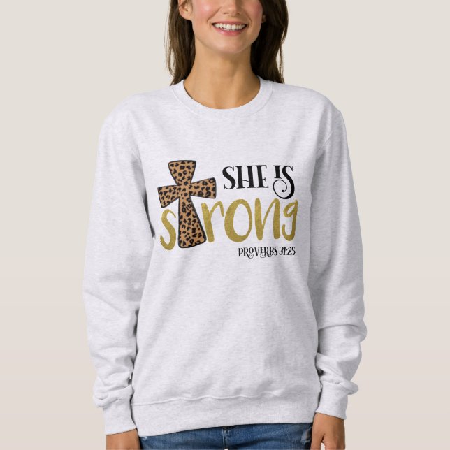 Christian She Is Strong Bible Verse Proverbs 31:25 Sweatshirt (Front)