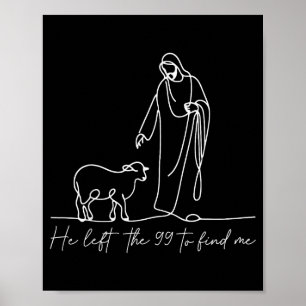 Christian Shirt He Left The 99 To Find Me Religiou Poster