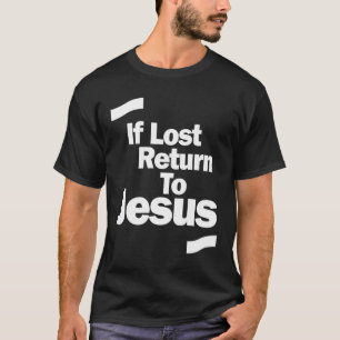 Christian Shirt If Lost, Return to Jesus