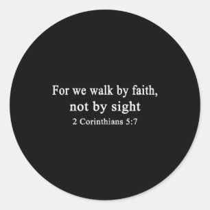 Christian Shirt Walk By Faith And Not By Sight Wor Classic Round Sticker