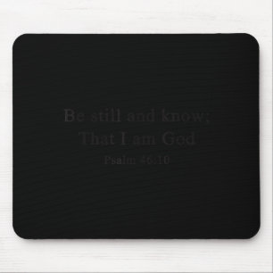Christian Shirts Be Still And Know That I Am God W Mouse Mat
