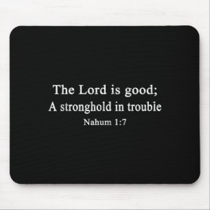 Christian Shirts The Lord Is Good A Stronghold Wor Mouse Mat
