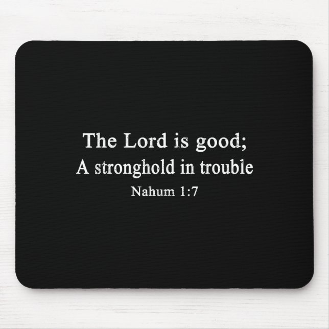 Christian Shirts The Lord Is Good A Stronghold Wor Mouse Mat (Front)