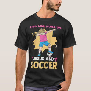 Christian Soccer Player This Girl Runs On Jesus An T-Shirt