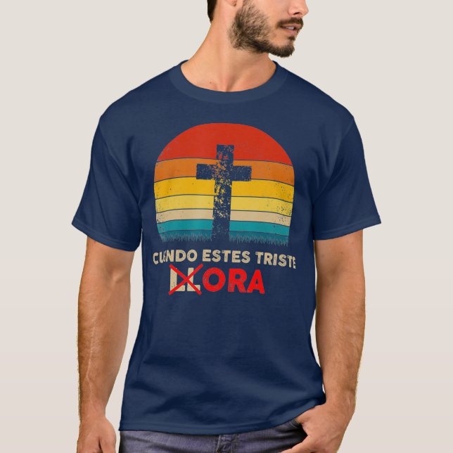 Christian Spanish  Cuando Estes Triste Ora  Gift T-Shirt (Front)