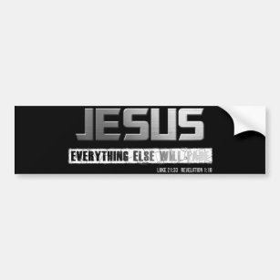 Christian Steel JESUS: Everything Else Will Fade Bumper Sticker