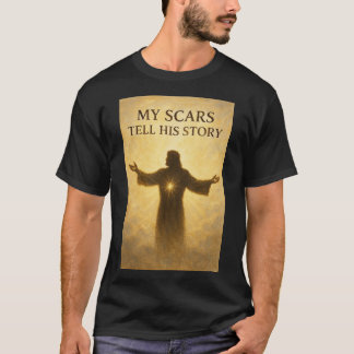Christian T-Shirt – "My Scars Tell His Story" | Je