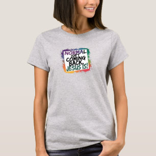 Christian T-Shirt Normal Isn't Coming Back