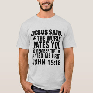CHRISTIAN T-SHIRTS, THE WORLD WILL HATE YOU  T-Shirt