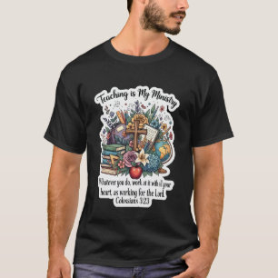 Christian Teacher Teaching is My Ministry Floral B T-Shirt