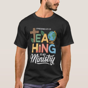 Christian Teacher Teaching is My Ministry Scriptur T-Shirt
