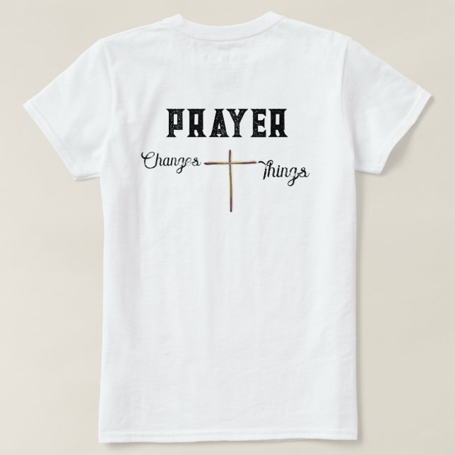 Christian Tee Prayer Changes Things with Cross (Design Back)