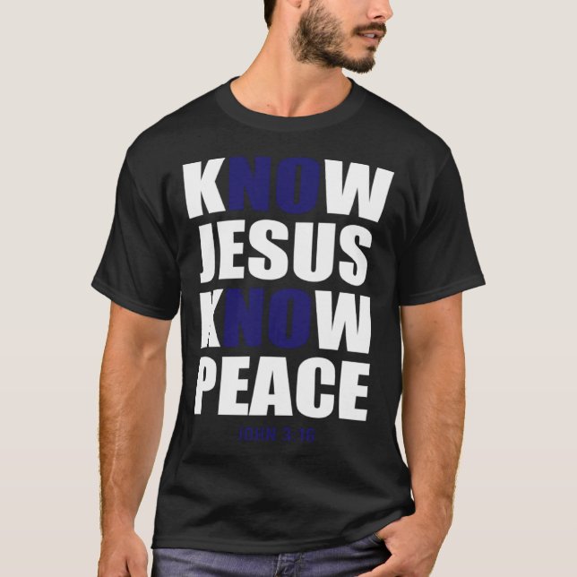 Christian Tees  Know Jesus Know Peace (Front)