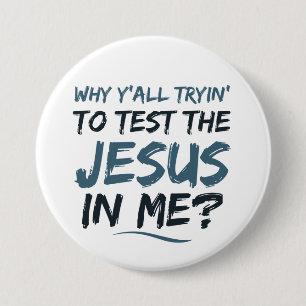 Christian Test the Jesus in Me Button