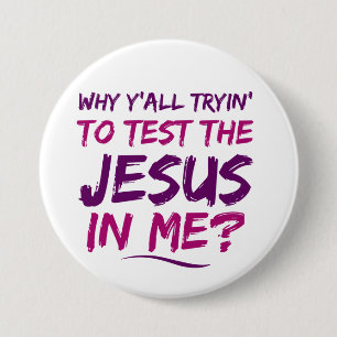 Christian Test the Jesus in Me Button