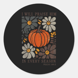 Christian Thanksgiving I Will Praise Him In Every Classic Round Sticker