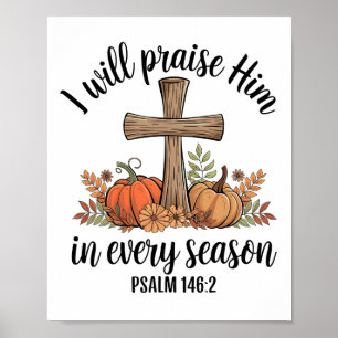 Christian Thanksgiving I Will Praise Him In Every Poster