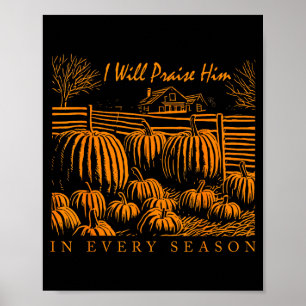 Christian Thanksgiving I Will Praise Him In Every Poster