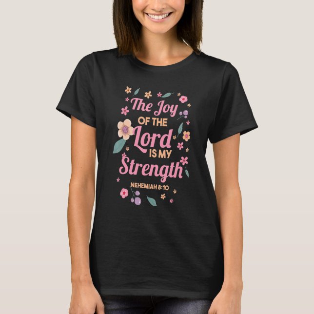 Christian The Joy Of The Lord Is My Strength Nehem T-Shirt (Front)