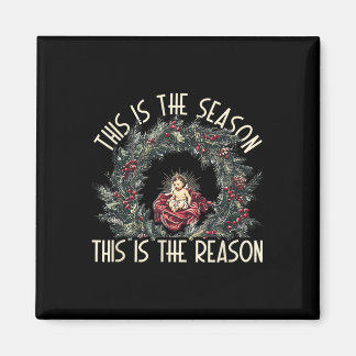 Christian This Is The Season This Is The Reason Je Magnet