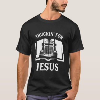 Christian Trucker Truckin For Jesus Truck Driver T-Shirt