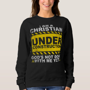 Christian Under Construction  Catholic Men Women Sweatshirt