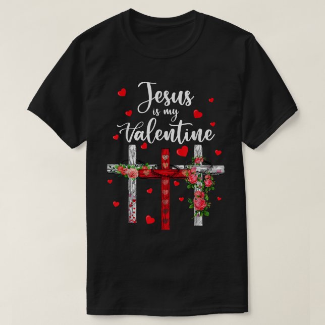 Christian Valentine Day 2022 Jesus Is My Valentine T-Shirt (Design Front)