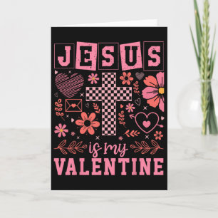 Christian Valentine Day Jesus Is My Valentine Day Card