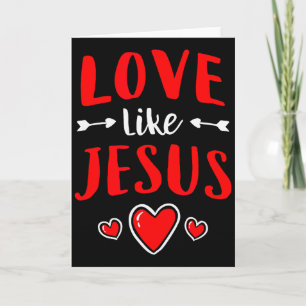 Christian Valentines Day Catholic Love Like Jesus Card