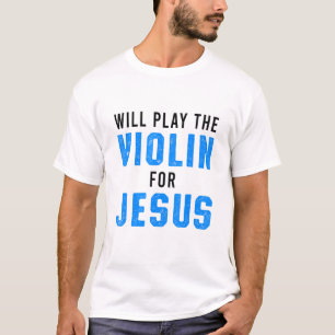 Christian Violinist Church Worship Violin Player 3 T-Shirt