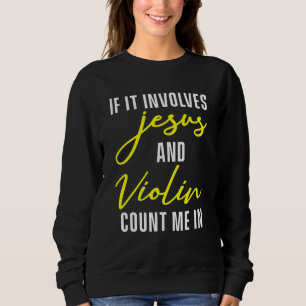 Christian Violinist Church Worship Violin Player 6 Sweatshirt