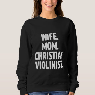 Christian Violinist Wife Church Worship Violin Pla Sweatshirt