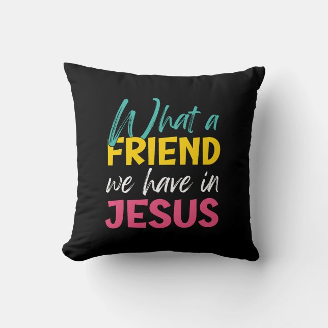 Christian WHAT A FRIEND WE HAVE IN JESUS Cushion (Front)