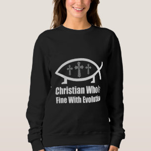 Christian Who Is Fine With Evolution Christian Cos Sweatshirt