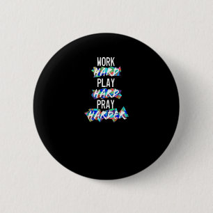 Christian Work Hard, Play Hard, Pray Harder Essent 6 Cm Round Badge