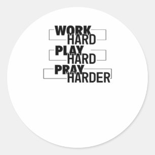 Christian, Work Hard, Play So Hard, Pray Hard, Ess Classic Round Sticker