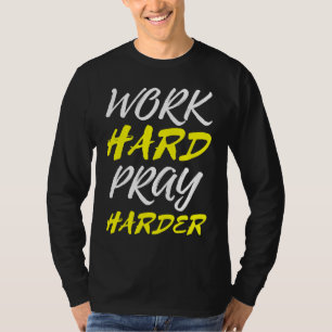 Christian Work Hard Pray Hard T-Shirt