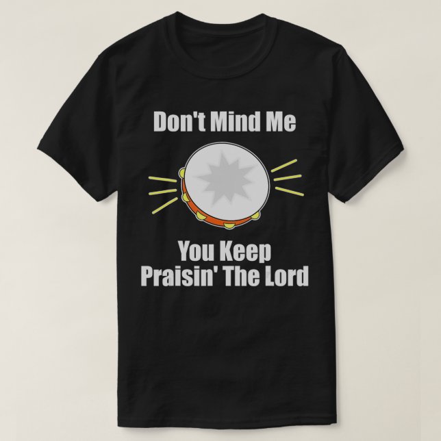 Christian Worship Music Tambourine Funny Church Hu T-Shirt (Design Front)