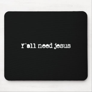 Christian Y´all Need Jesus Hope Faith Trust In Jes Mouse Mat