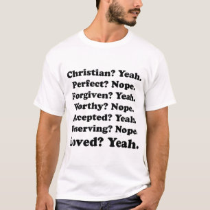 Christian yeah Perfect Nope Forgiven Yeah Worthy N T-Shirt