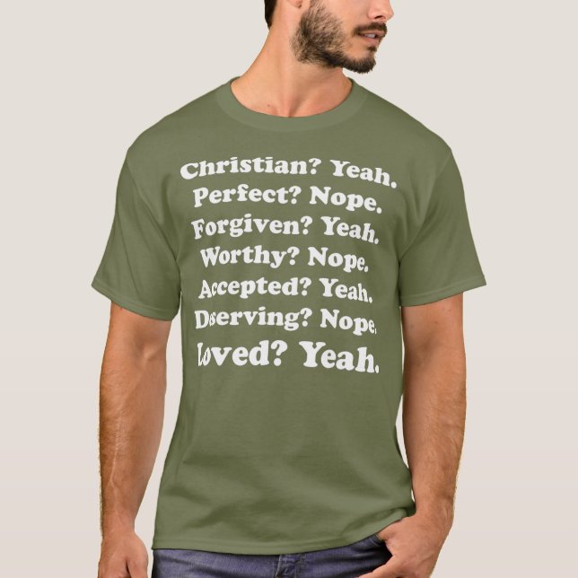 Christian yeah Perfect Nope Foviven Yeah Worthy T-Shirt (Front)