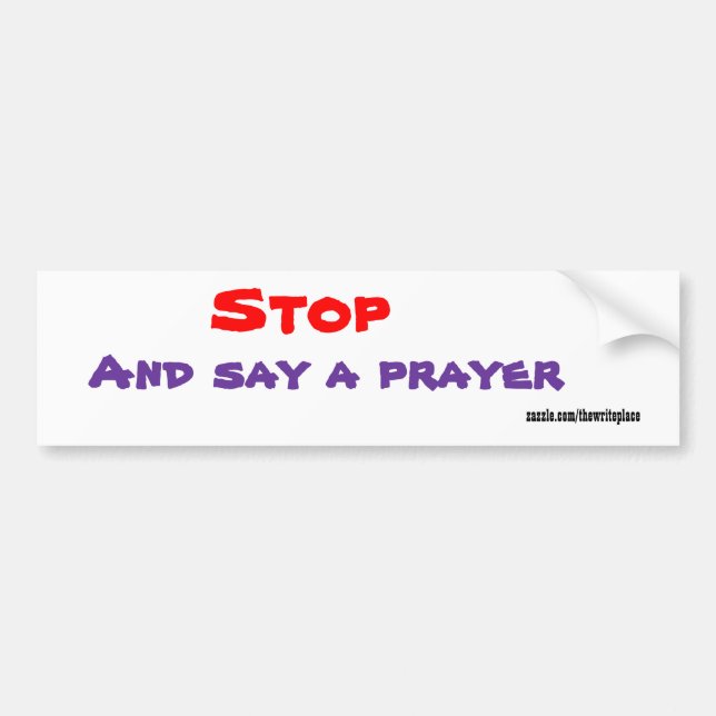 Christianbumper stickers-say a prayer bumper sticker (Front)