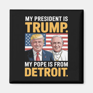 Christianism Patriotic Trump Detroit Pope Magnet