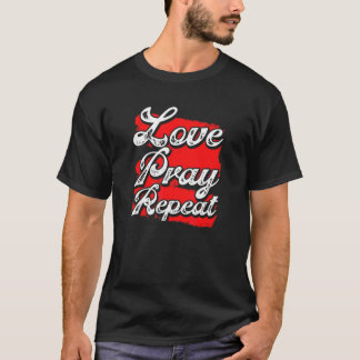 Christianity Love Pray Repeat Christian T-Shirt