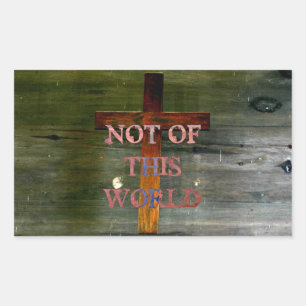 Christianity "Not of This World" Rectangular Sticker