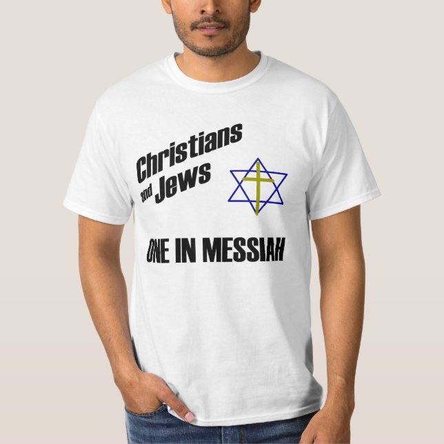 Christians and Jews - One in Messiah T-Shirt (Front)