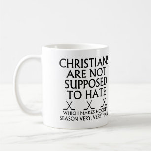Christians Are Not Supposed To Hate Hockey Coffee Mug
