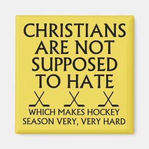 Christians Are Not Supposed To Hate Hockey Magnet